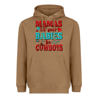 Toasted Coconut mamas let your babies be cowboys Heavyweight Hoodie - texasbilliewilder