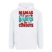 White mamas let your babies be cowboys Heavyweight Hoodie - texasbilliewilder
