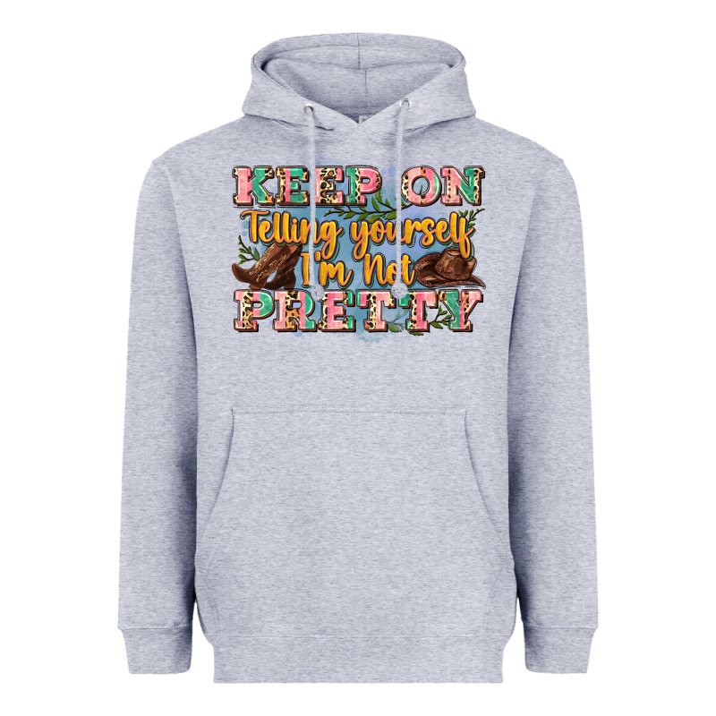 Keep On Telling Yourself I'm Not Pretty Heavyweight Hoodie by Zillion Design Studio | Teevron