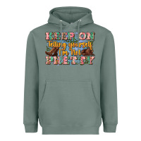 Sage keep on telling yourself i'm not pretty Heavyweight Hoodie - Zillion Design Studio