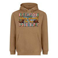 Toasted Coconut keep on telling yourself i'm not pretty Heavyweight Hoodie - Zillion Design Studio