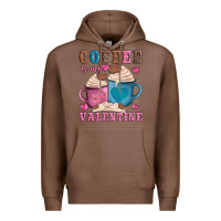 Chestnut valentines day coffe is my valentine Premium Hoodie - AdoDesignShop