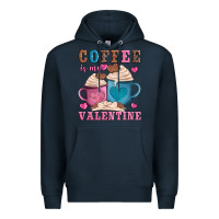 Navy valentines day coffe is my valentine Premium Hoodie - AdoDesignShop
