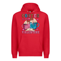 Red valentines day coffe is my valentine Premium Hoodie - AdoDesignShop