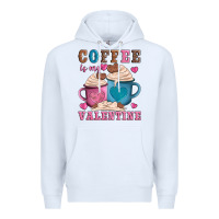White valentines day coffe is my valentine Premium Hoodie - AdoDesignShop