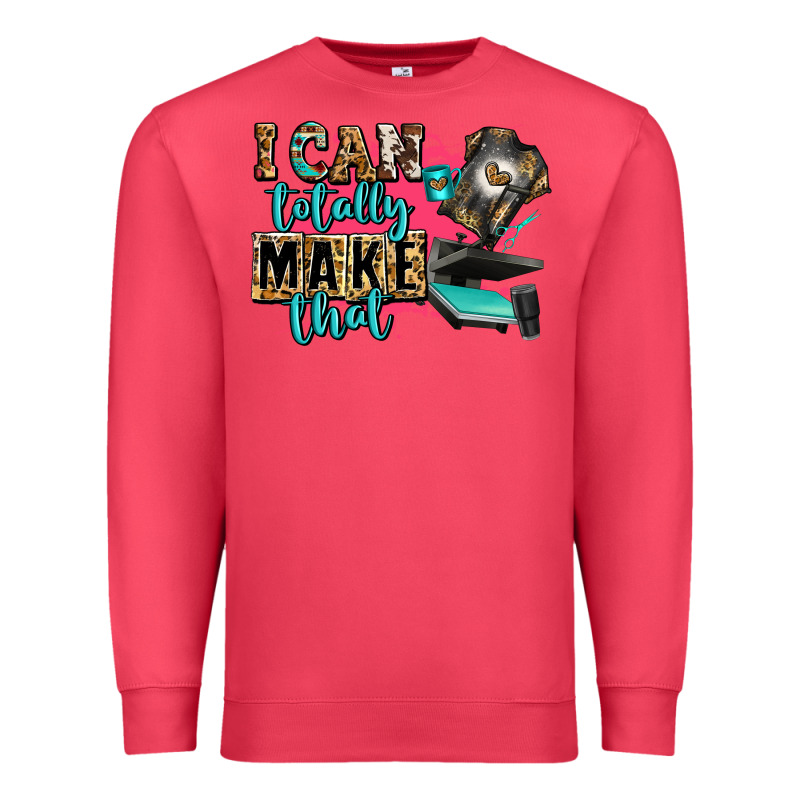 I Can Totally Make That Premium Sweatshirt by Zillion Design Studio | Teevron