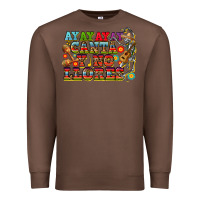 Chestnut ay ay ay canta y no llores Premium Sweatshirt - CTS Tumbler Store