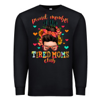 Black proud member of the tired moms club Premium Sweatshirt - Zillion Design Studio
