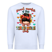 White proud member of the tired moms club Premium Sweatshirt - Zillion Design Studio