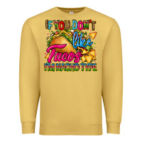 Antique Gold if you dont like tacos im nacho type Premium Sweatshirt - CTS Tumbler Store