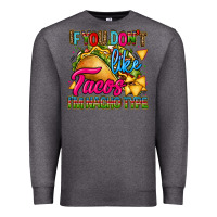 Charcoal Heather if you dont like tacos im nacho type Premium Sweatshirt - CTS Tumbler Store