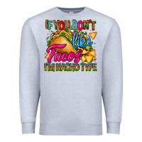 Heather Grey if you dont like tacos im nacho type Premium Sweatshirt - CTS Tumbler Store