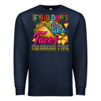 Navy if you dont like tacos im nacho type Premium Sweatshirt - CTS Tumbler Store