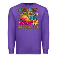 Purple if you dont like tacos im nacho type Premium Sweatshirt - CTS Tumbler Store