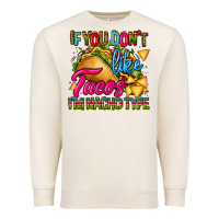 Sandshell if you dont like tacos im nacho type Premium Sweatshirt - CTS Tumbler Store