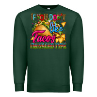 Sports Green if you dont like tacos im nacho type Premium Sweatshirt - CTS Tumbler Store