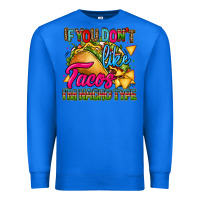 True Royal if you dont like tacos im nacho type Premium Sweatshirt - CTS Tumbler Store
