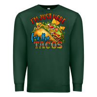 Sports Green im just here for the tacos Premium Sweatshirt - CTS Tumbler Store
