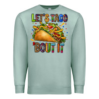 Lets Taco Bout It Premium Sweatshirt | Teevron