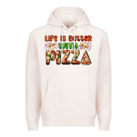 Pale Pink life is better with pizza Premium Hoodie - AdoDesignShop