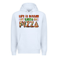 White life is better with pizza Premium Hoodie - AdoDesignShop