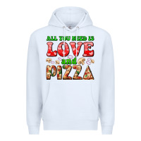 White all you need is love and pizza Premium Hoodie - AdoDesignShop