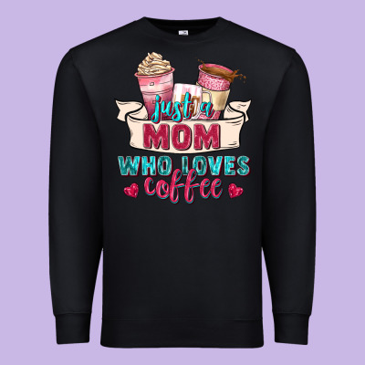 Just A Mom Who Loves Coffee Premium Sweatshirt Designed By Zillion Design Studio