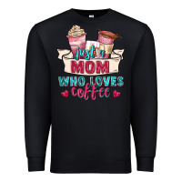 Black just a mom who loves coffee Premium Sweatshirt - Zillion Design Studio