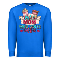 True Royal just a mom who loves coffee Premium Sweatshirt - Zillion Design Studio