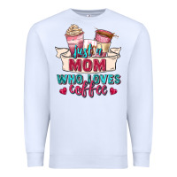 White just a mom who loves coffee Premium Sweatshirt - Zillion Design Studio
