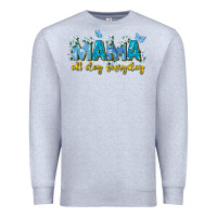 Heather Grey mama all day everyday Premium Sweatshirt - Zillion Design Studio
