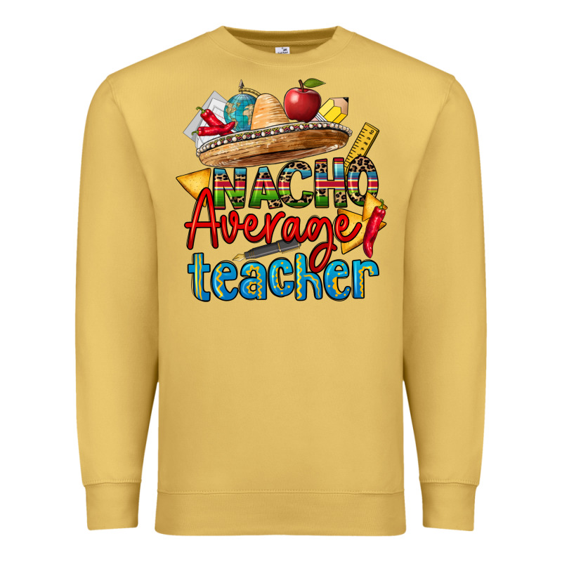 Nacho Average Teacher Premium Sweatshirt by CTS Tumbler Store | Teevron