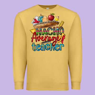 Nacho Average Teacher Premium Sweatshirt Designed By Cts Tumbler Store
