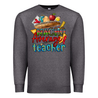 Charcoal Heather nacho average teacher Premium Sweatshirt - CTS Tumbler Store