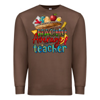 Chestnut nacho average teacher Premium Sweatshirt - CTS Tumbler Store