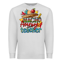 Dove Grey nacho average teacher Premium Sweatshirt - CTS Tumbler Store