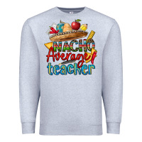 Heather Grey nacho average teacher Premium Sweatshirt - CTS Tumbler Store