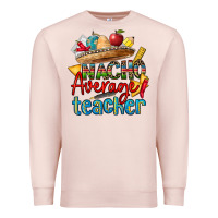 Pale Pink nacho average teacher Premium Sweatshirt - CTS Tumbler Store