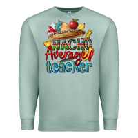 Seafoam nacho average teacher Premium Sweatshirt - CTS Tumbler Store