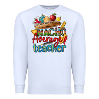 White nacho average teacher Premium Sweatshirt - CTS Tumbler Store