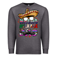 Charcoal Heather nacho average dad Premium Sweatshirt - CTS Tumbler Store