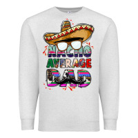 Oatmeal Heather nacho average dad Premium Sweatshirt - CTS Tumbler Store