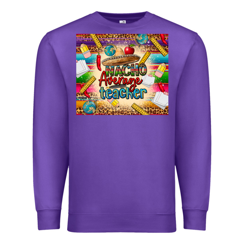 Nacho Average Teacher Premium Sweatshirt by CTS Tumbler Store | Teevron