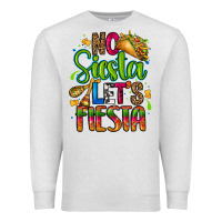 Oatmeal Heather no siesta lets fiesta Premium Sweatshirt - CTS Tumbler Store