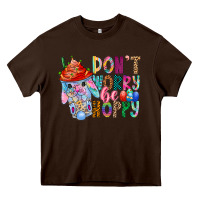 Chocolate Brown DON T WORRY Be hoppy Easter Heavy Core Tee - CowhideDigitalArt
