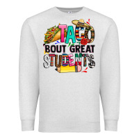 Taco Bout Great Students Premium Sweatshirt | Teevron