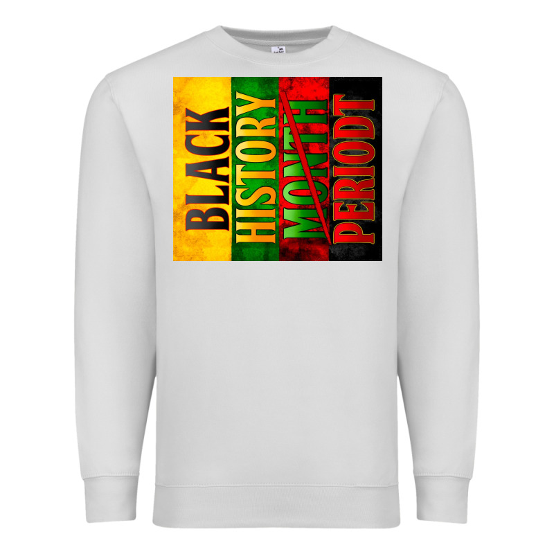 Black History Month Periodt Premium Sweatshirt by Zillion Design Studio | Teevron