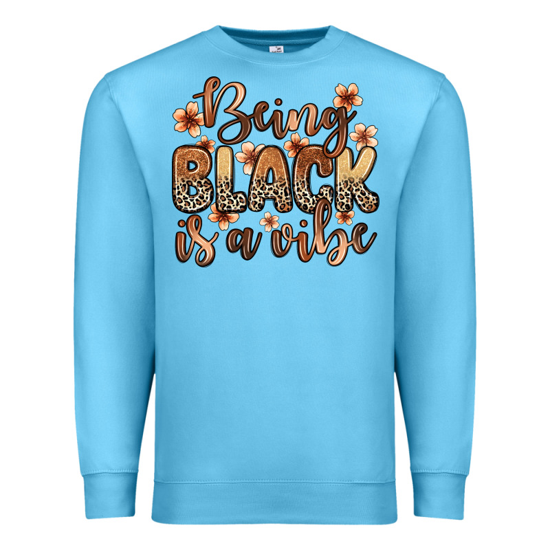 Being Black Is A Vibe Premium Sweatshirt by Zillion Design Studio | Teevron