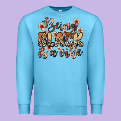 Being Black Is A Vibe Premium Sweatshirt Designed By Zillion Design Studio