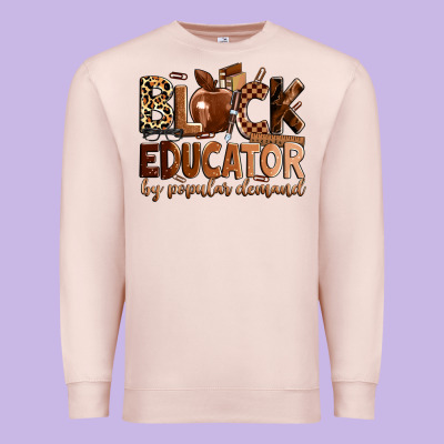 Black Educator By Popular Demand Premium Sweatshirt Designed By Zillion Design Studio